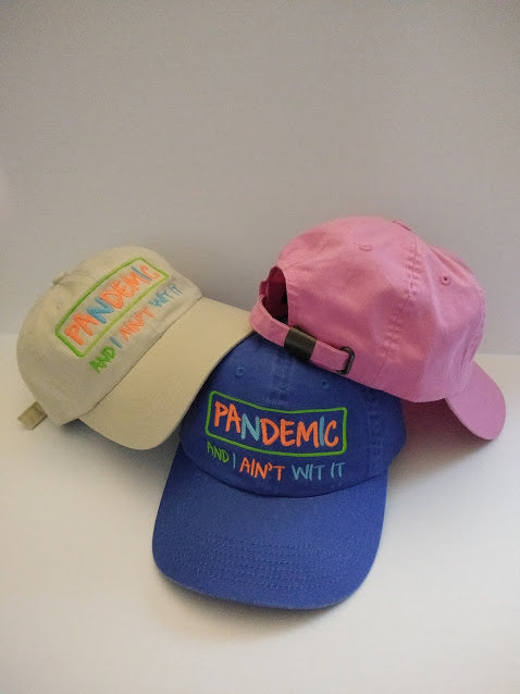 Pandemic and I ain't wit Hats